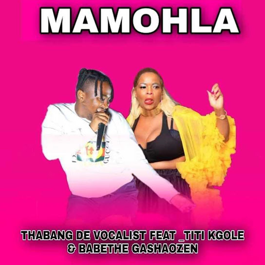 Thabang De Vocalist - Mamohla Ft. Titi Kgole &Amp; Babethe Ga Shaozen 1