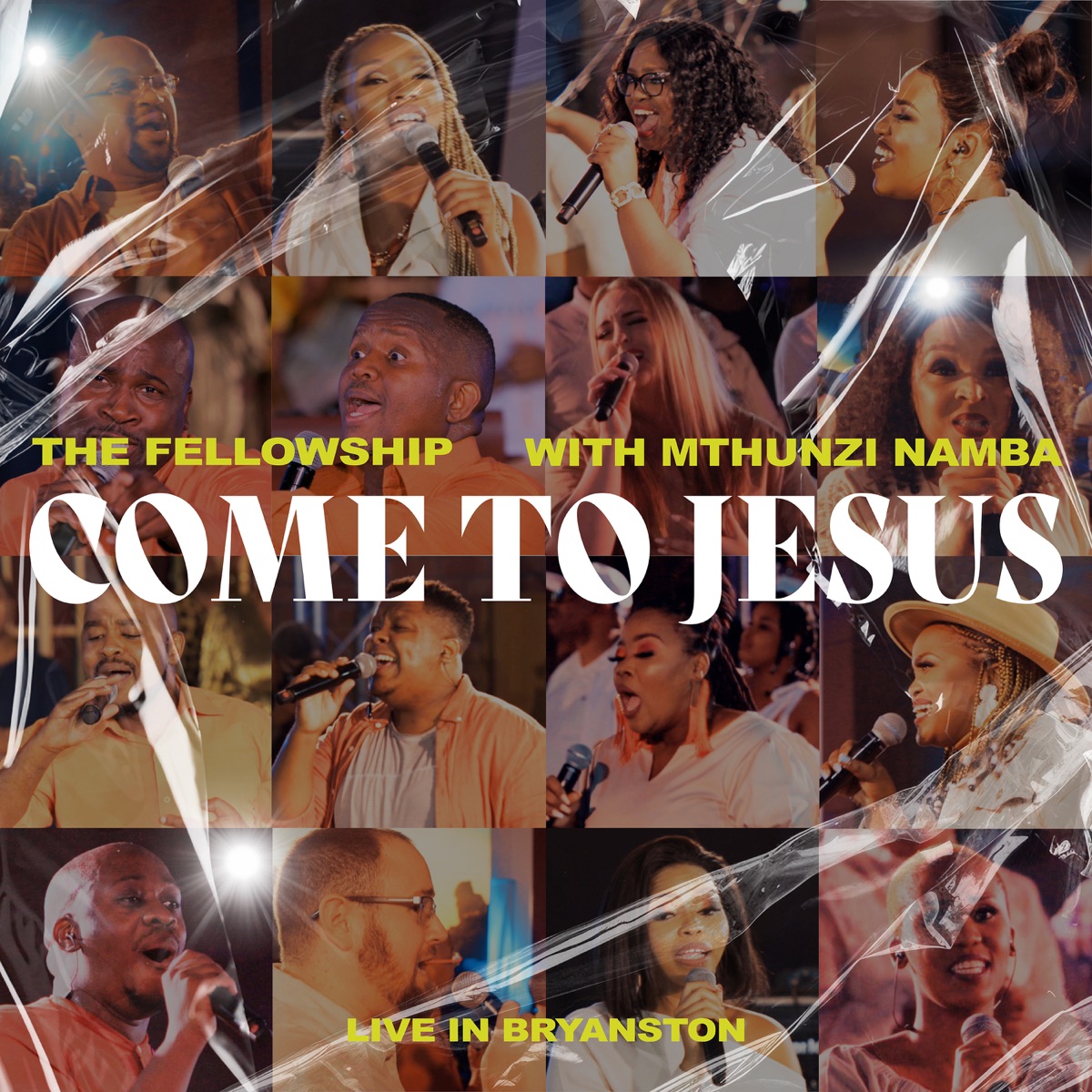 The Fellowship &Amp; Mthunzi Namba - Come To Jesus (Live In Bryanston, 2022) 1
