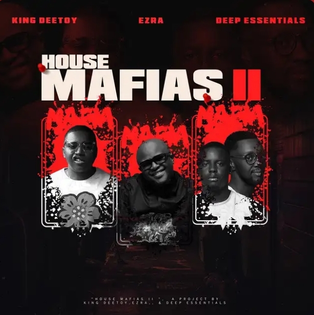 King Deetoy, Ezra &Amp; Deep Essentials – House Mafias 2 Ep 1