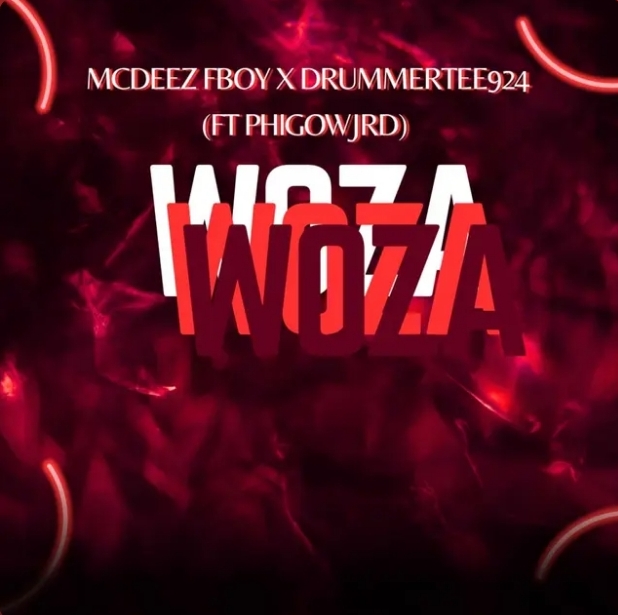 Mcdeez Fboy &Amp; Drummertee924 – Woza Woza Ft. Phigow Jrd 1