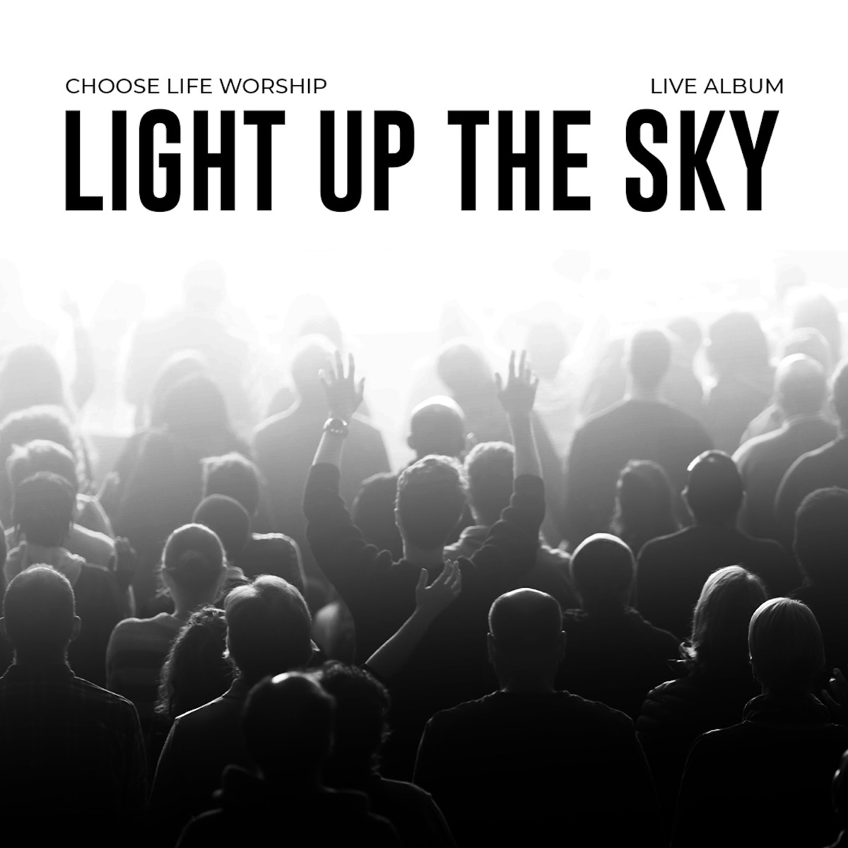 Choose Life Worship - Light Up The Sky (Live) Album 1