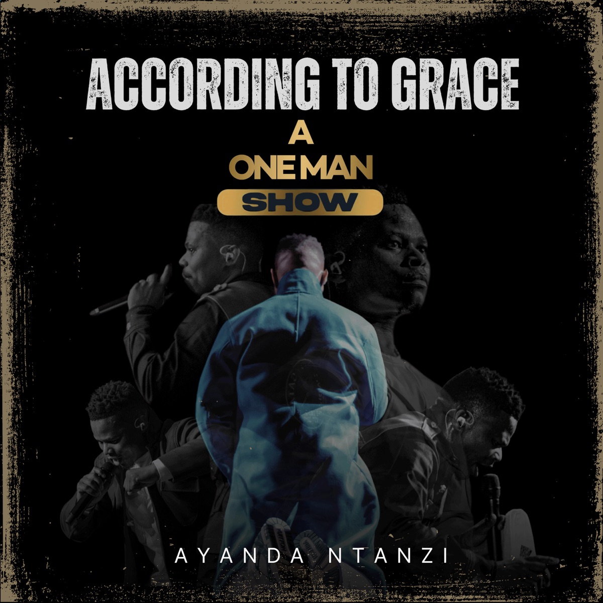 Ayanda Ntanzi - According To Grace, A One Man Show Album 1