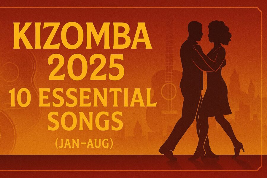 Kizomba 2025: The 10 Essential Songs