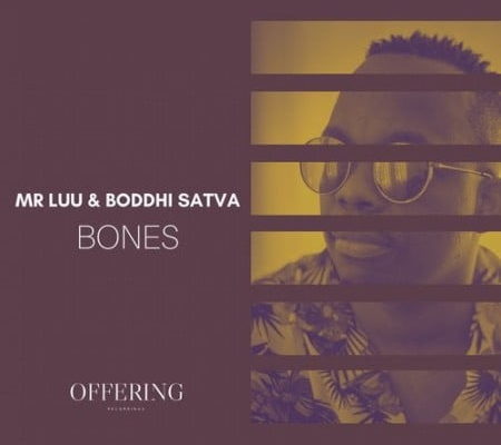 Mr Luu & Boddhi Satva Release “Bones”