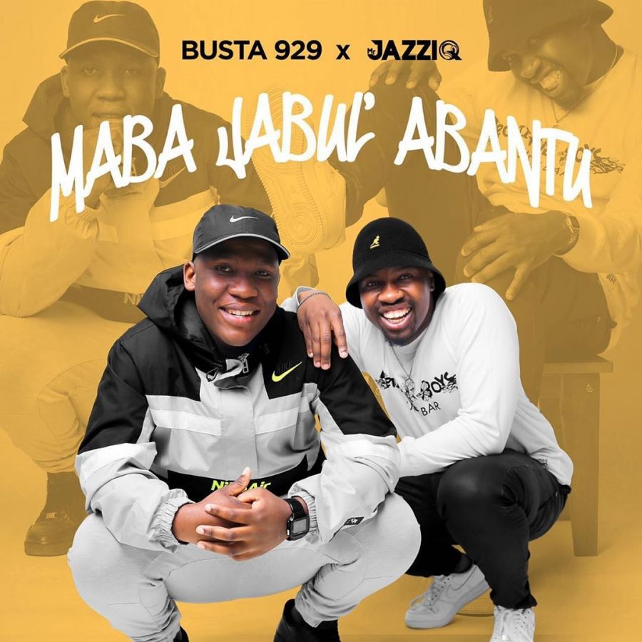 Busta 929 & Mr JazziQ – Maba Jabul’Abantu EP