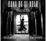 Chad Da Don To Release “Bana Ba Se Kolo” Feat. Gigi Lamayne, Zingah & Bonafide Billi
