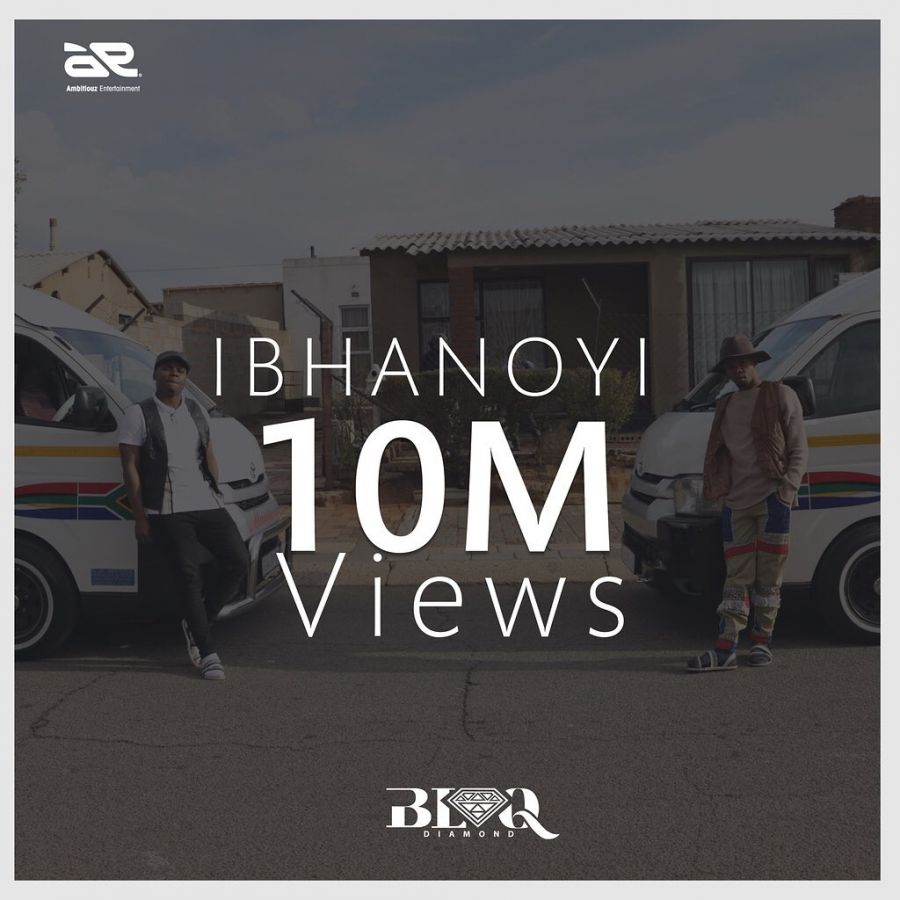 Ibhanoyi By Blaq Diamond Hits Ten Million Views On Youtube 2